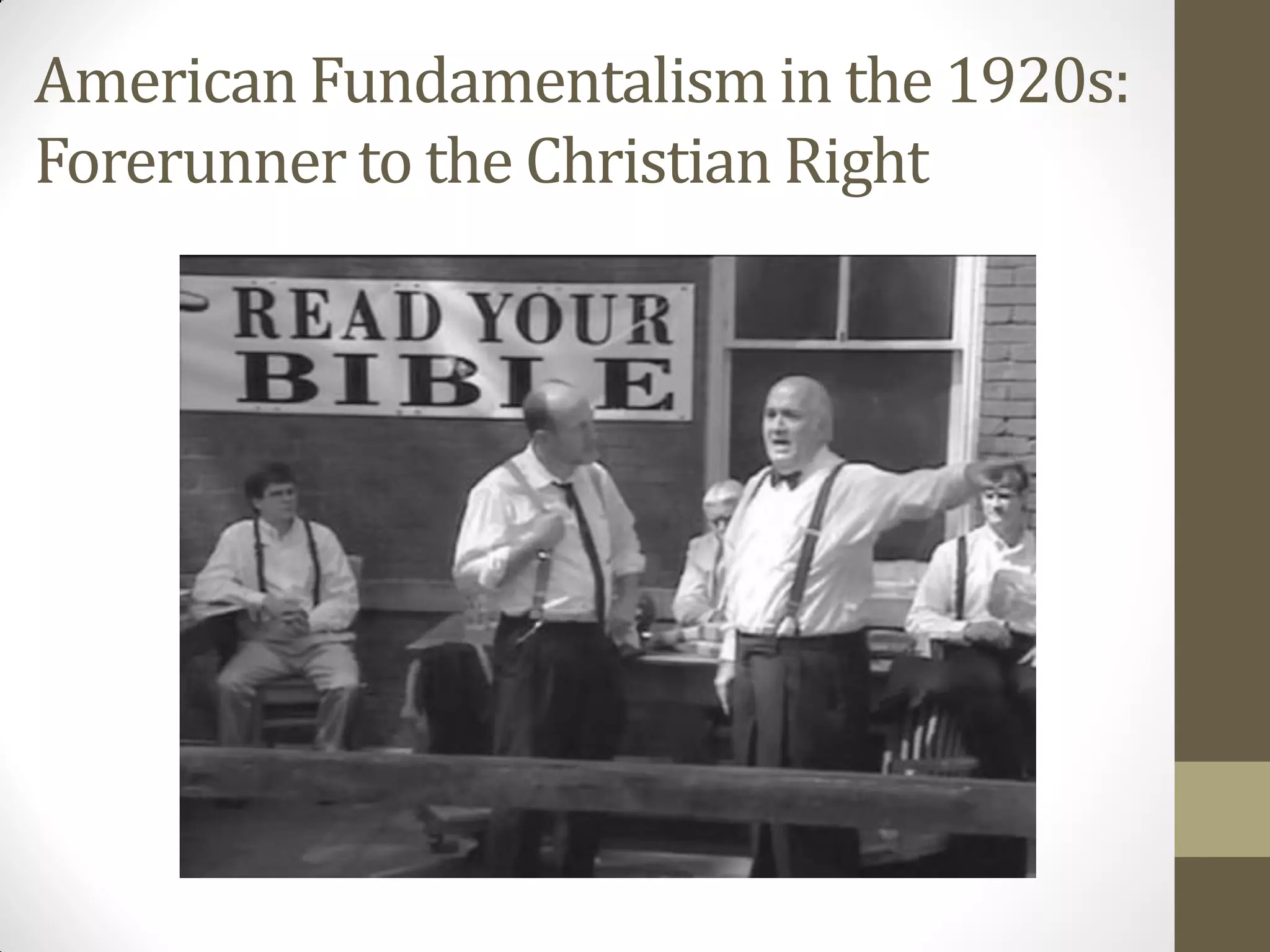 American Fundamentalism in the 1920s:
Forerunner to the Christian Right
 