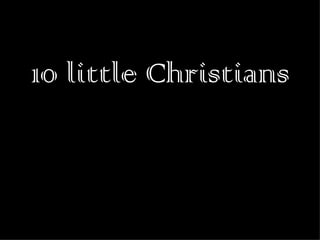 10 little Christians