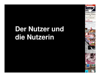 Der Nutzer und
die Nutzerin
 