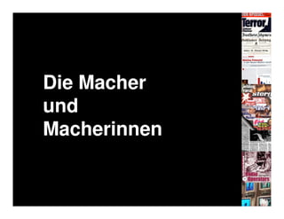 Die Macher
und
Macherinnen
 