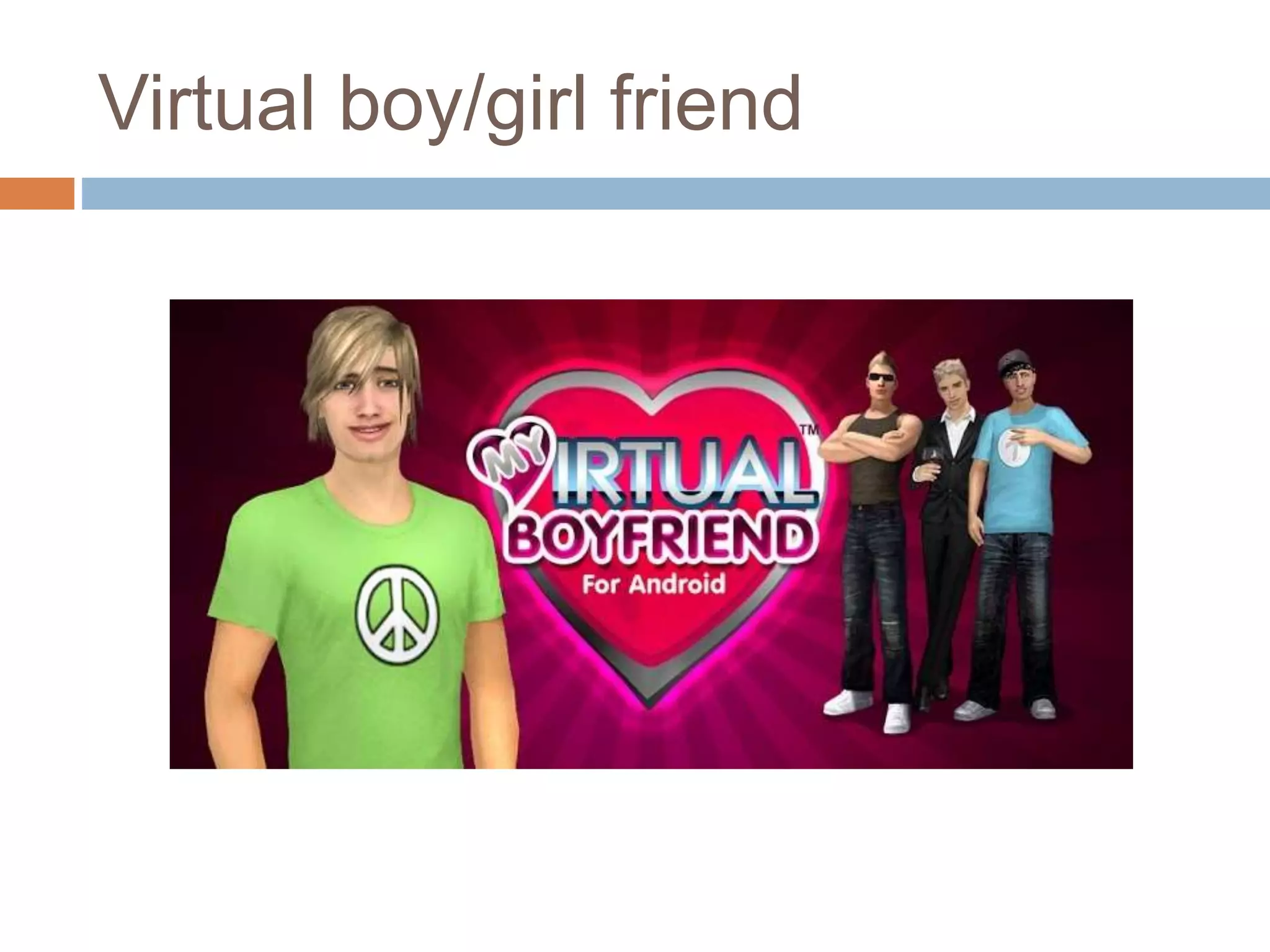 Virtual boy/girl friend