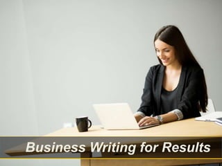 Business Writing for Results
 