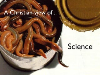 A Christian view of .. .. Science 