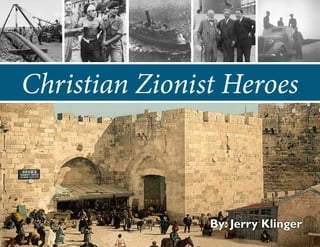 Christian Zionist Heroes

By: Jerry Klinger

 