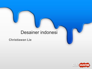Desainer indonesi
Christiawan Lie
 