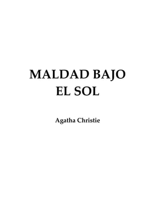 MALDAD BAJO
EL SOL
Agatha Christie
 