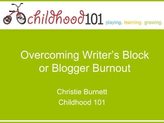 Overcoming Writer’s Block or Blogger Burnout Christie Burnett Childhood 101 