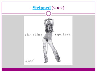 Stripped (2002)
 