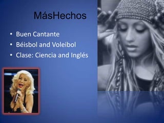 MásHechosBuen CantanteBéisbol and VoleibolClase: Ciencia and Inglés