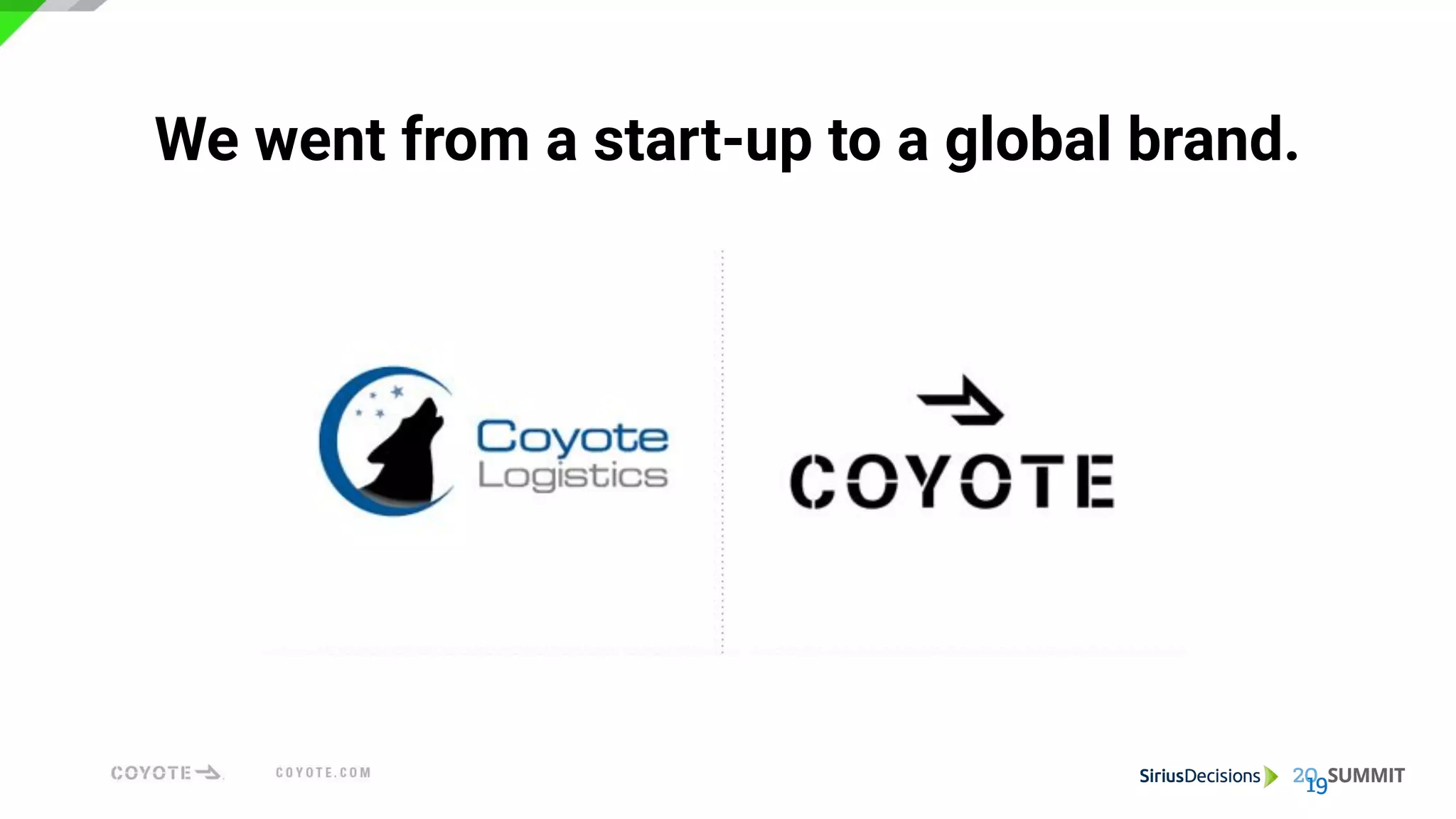 We went from a start-up to a global brand.
 