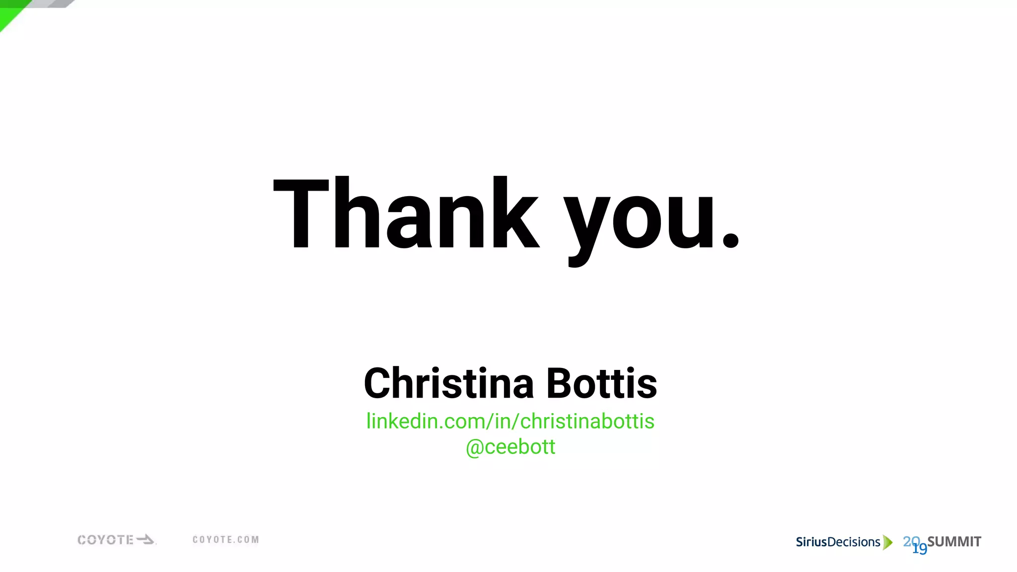 Christina Bottis
linkedin.com/in/christinabottis
@ceebott
Thank you.
 