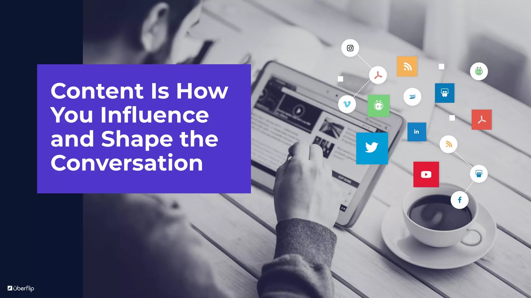 Content Is How
You Inﬂuence
and Shape the
Conversation
 