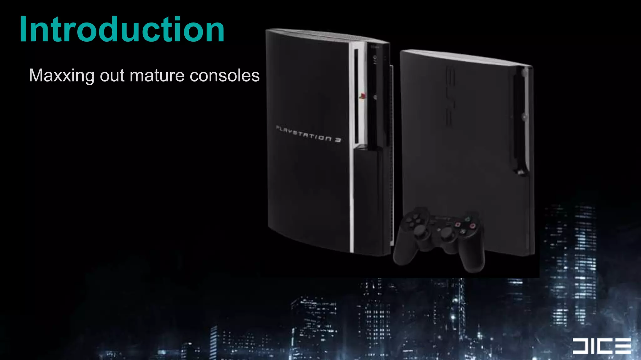 IntroductionMaxxing out mature consoles