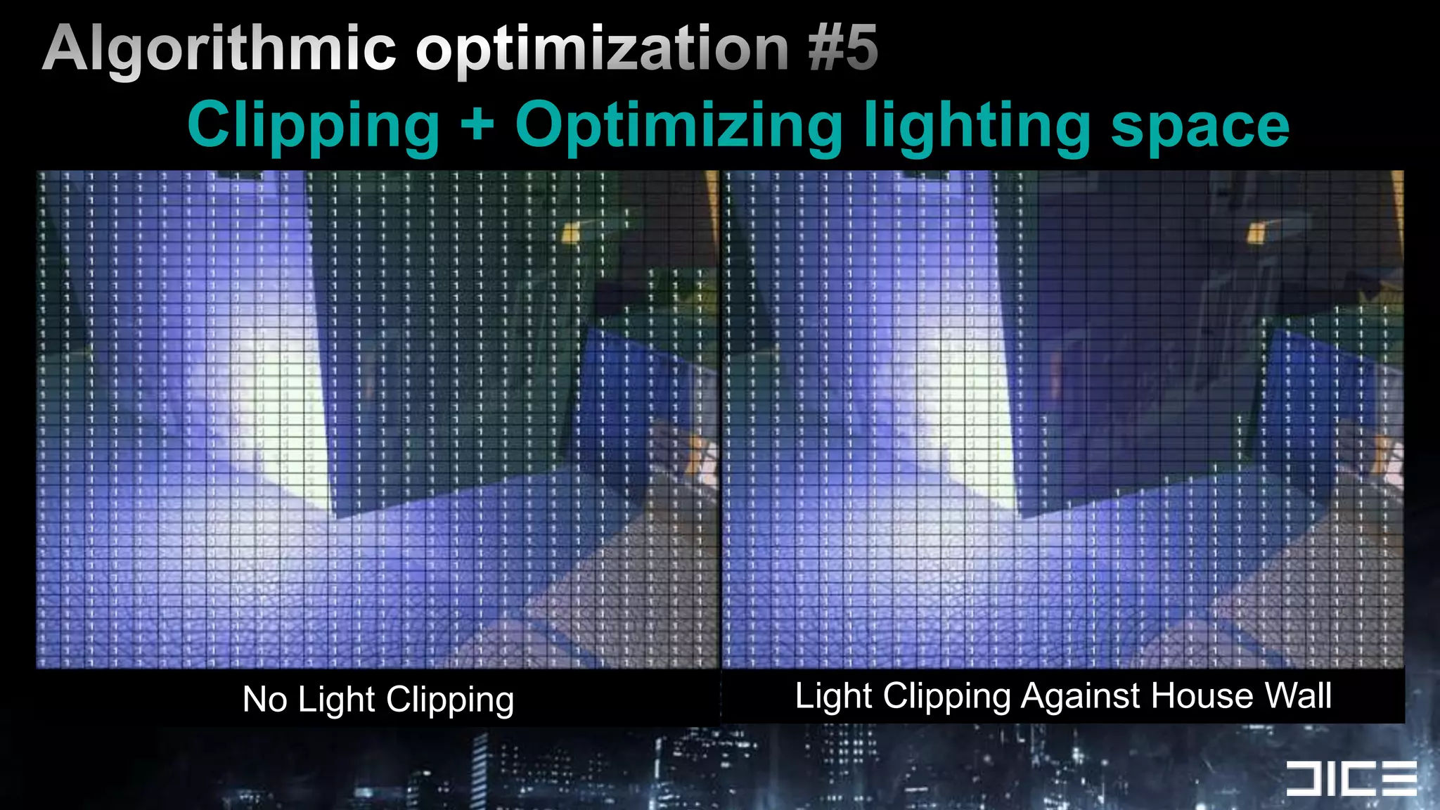 Algorithmic optimization #5Clipping + Optimizing lighting spaceLight Clipping Against House WallNo Light Clipping