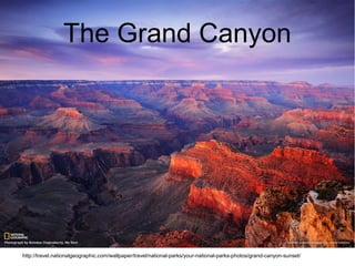 The Grand Canyon
http://travel.nationalgeographic.com/wallpaper/travel/national-parks/your-national-parks-photos/grand-canyon-sunset/
 