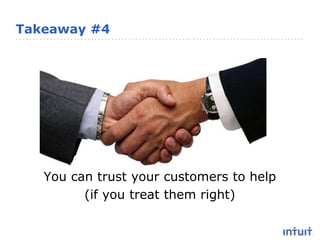Takeaway #4You can trust your customers to help (if you treat them right)