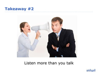 Takeaway #2Listen more than you talk