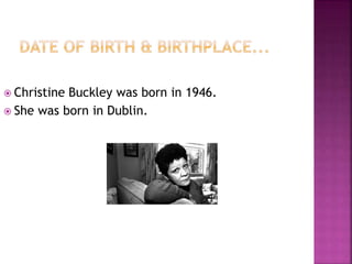 Christine buckley by sarah [autosaved] | PPT | Free Download