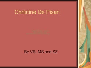 Christine De Pisan By VR, MS and SZ 