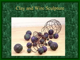 Clay and Wire Sculpture 