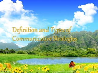Definition and Types of
Communicative Strategies
 