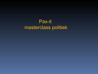 Pax-it  masterclass politiek 