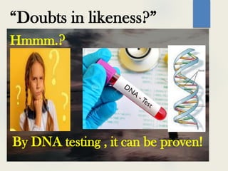 “Doubts in likeness?”
Hmmm.?
By DNA testing , it can be proven!
 