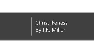 Christlikeness
By J.R. Miller
 