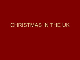 CHRISTMAS IN THE UK 