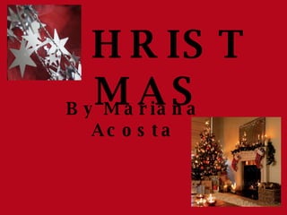 CHRISTMAS By Mariana Acosta 