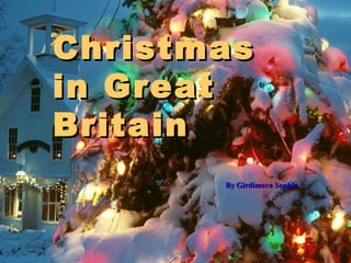 Christmas
in Great
Britain
       By Girdimova Sophia
 