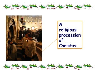 A religious procession of Christus. 