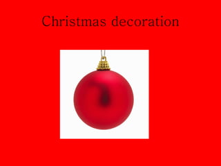 Christmas decoration 