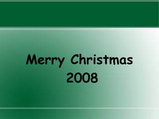 Merry Christmas
     2008
 