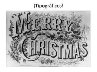 ¡Tipográficos!
 