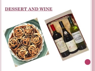 DESSERT AND WINE

 