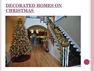 DECORATED HOMES ON
CHRISTMAS

 