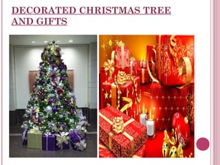 DECORATED CHRISTMAS TREE
AND GIFTS

 