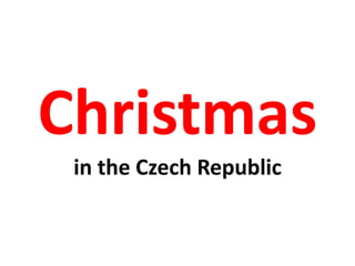 Christmas
in the Czech Republic
 