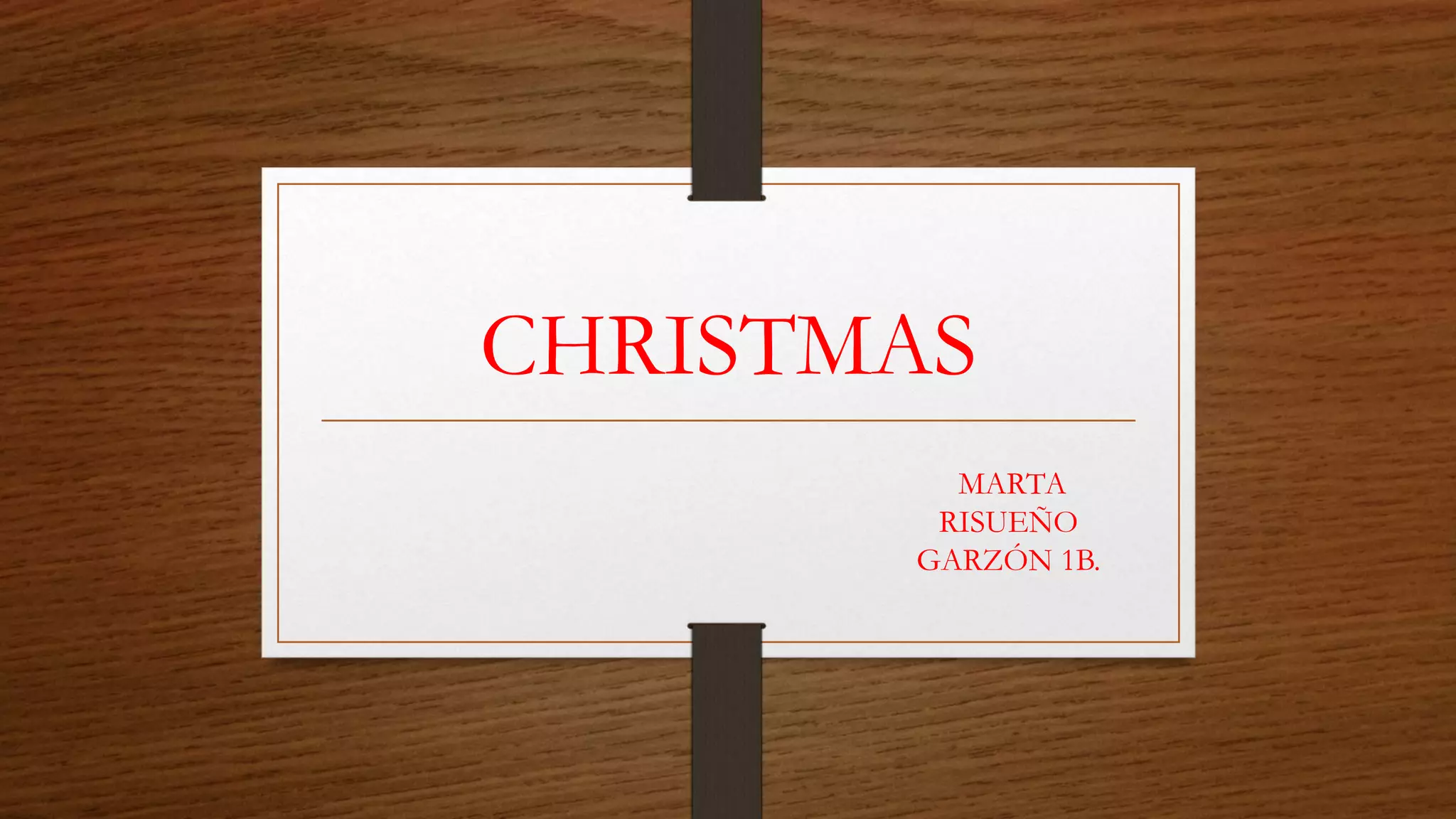 CHRISTMAS
MARTA
RISUEÑO
GARZÓN 1B.