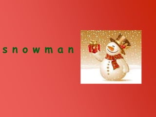 s n o w m a n