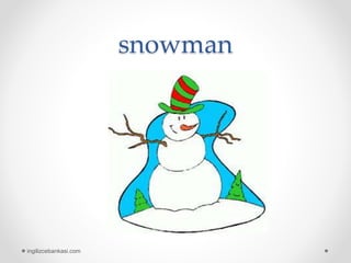 snowman
ingilizcebankasi.com
 