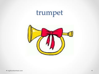trumpet
ingilizcebankasi.com
 