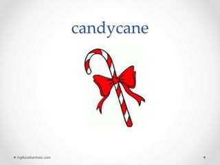 candycane
ingilizcebankasi.com
 