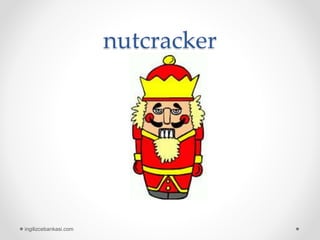 nutcracker
ingilizcebankasi.com
 