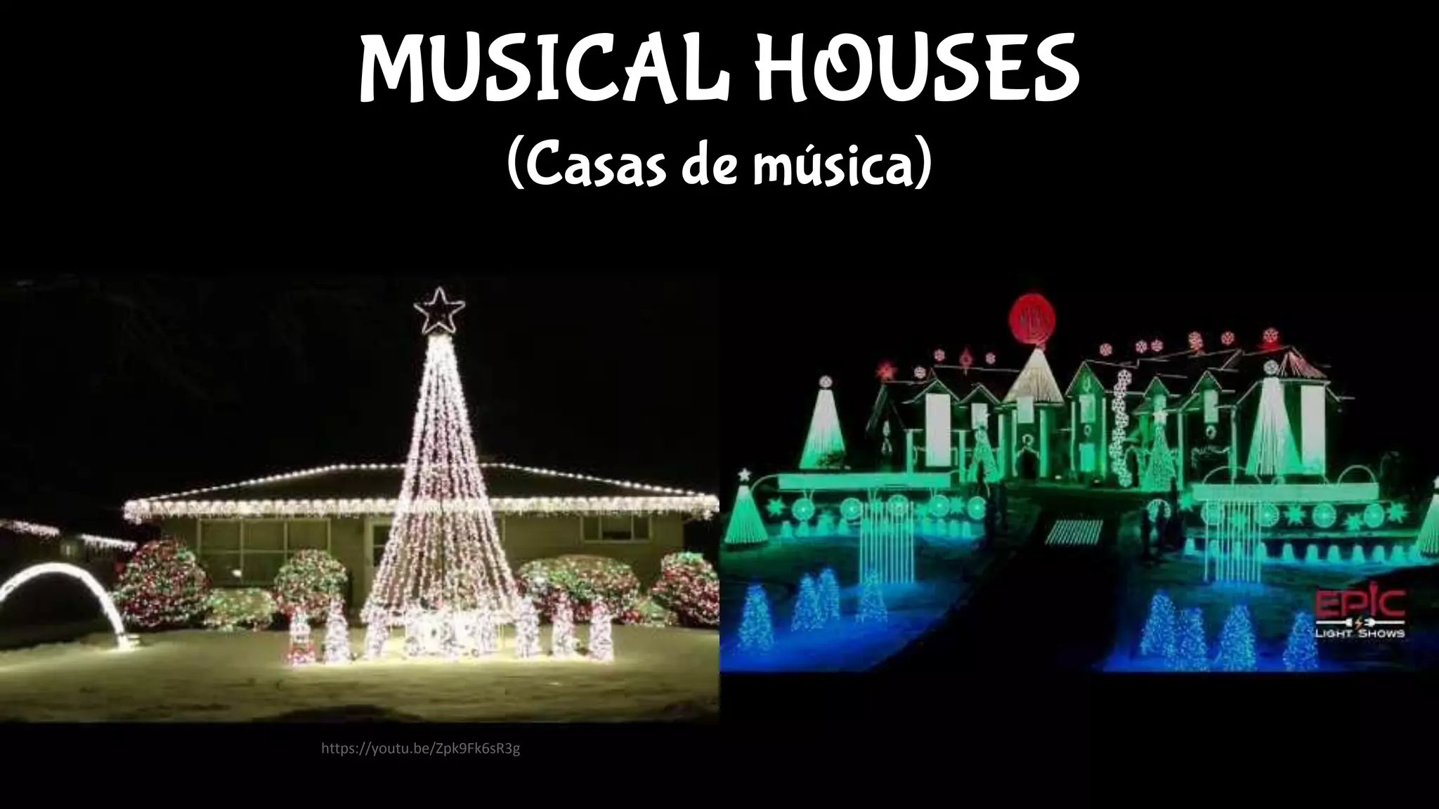 https://youtu.be/Zpk9Fk6sR3g
MUSICAL HOUSES
(Casas de música)