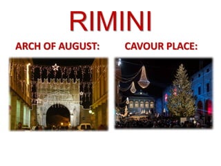 RIMINI
ARCH OF AUGUST: CAVOUR PLACE:
 