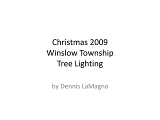 Christmas 2009Winslow TownshipTree Lighting by Dennis LaMagna 
