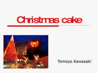 Christmas cake Tomoyo Kawasaki 