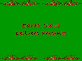 Santa Claus Delivers Presents 